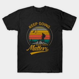 Mental Health Matters, Keep Going T-Shirt